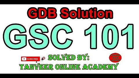 GSC101 GDB Solution Spring 2020 || GSC101 GDB