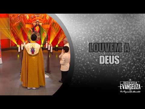 Louvem a Deus! - Padre Reginaldo Manzotti