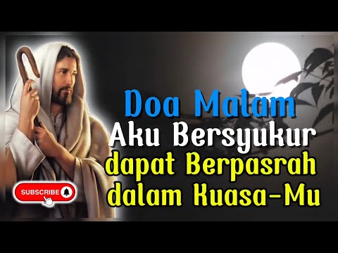 DOA MALAM🌙| Yesus, Aku Bersyukur dapat Berpasrah dalam Kuasa-Mu‼️