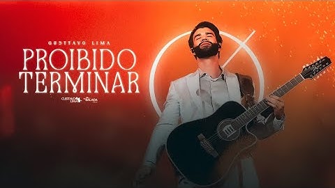 Gusttavo Lima - Proibido Terminar (Música Nova)