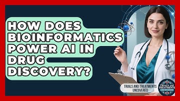 How Does Bioinformatics Power AI In Drug Discovery? - Trials and Treatments Uncovered