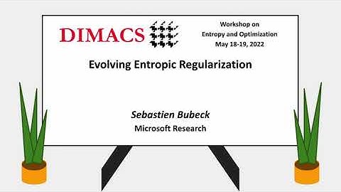 Sebastien Bubeck: Evolving Entropic Regularization