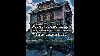 Cinta dalam hati - UNGU Enda Oncy