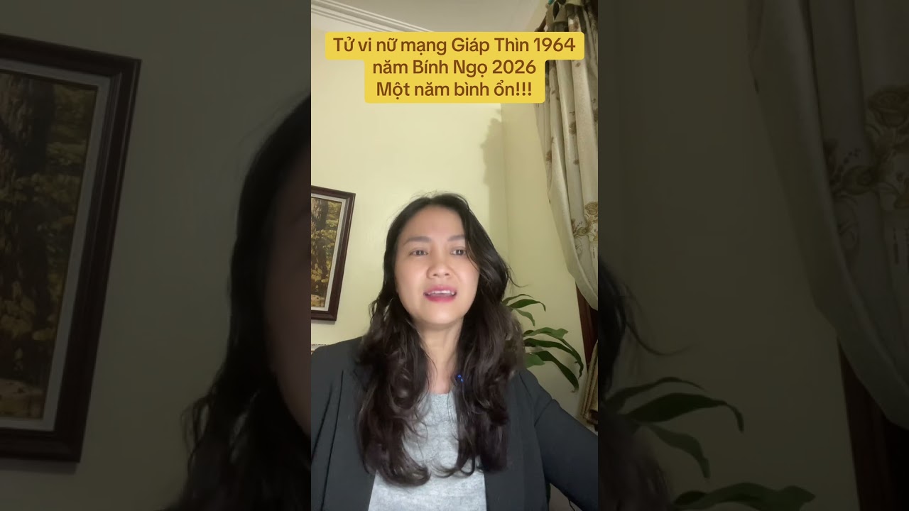 Dự báo tử vi nữ mạng giáp thìn 1964 năm Bính Ngọ 2026