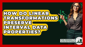 How Do Linear Transformations Preserve Interval Data Properties? - The Friendly Statistician