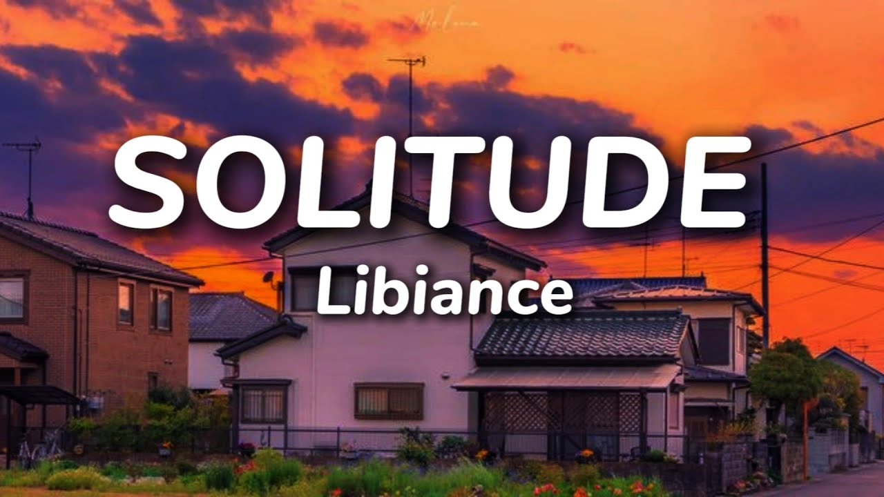 Libiancex - Solitude (lyrics) Libiancex - Solitude (lyrics)