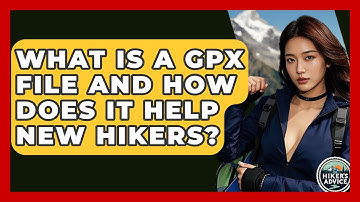 What Is A GPX File And How Does It Help New Hikers? - The Hiker
