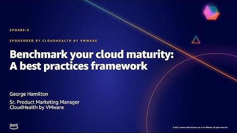 AWS AMER Summit May 2021 | Benchmark your cloud maturity: A best practices framework