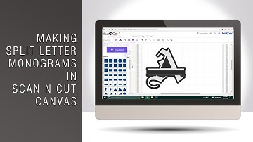 Making Split Letter Monograms In Scan N Cut Canvas