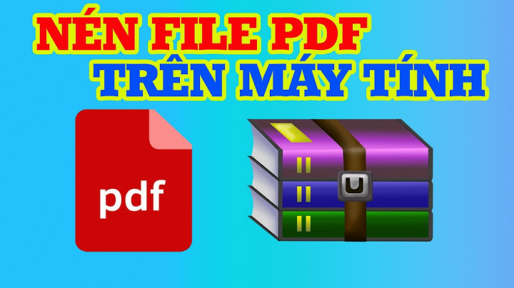 Hướng dẫn nén file pdf năm 2024