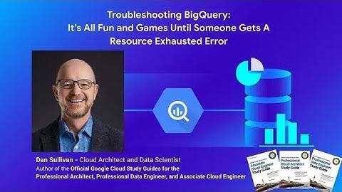 Troubleshooting BigQuery with Dan Sullivan (free webinar)