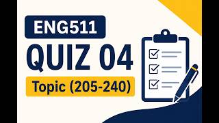 ENG511 QUIZ 04 Topic(205-240)| past papers #virtualuniversity