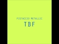 TBF   Pistaccio Metallic (Full album)