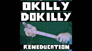 Okilly Dokilly - Reneducation Official Audio