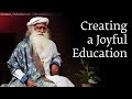 Creating a Joyful Education - Sadhguru