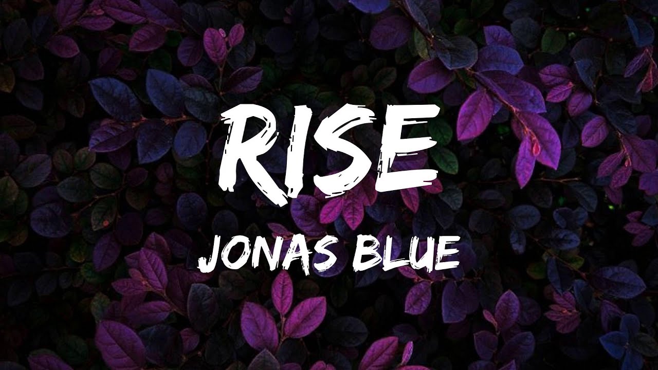 Jonas Blue - Rise (Lyrics) - YouTube