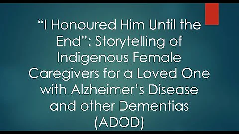 I Honoured Him Until the End - Impact of Dementia in Indigenous Communities