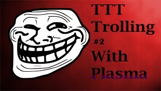 TTT Trolling w/Plasma Episode 2 (HD)