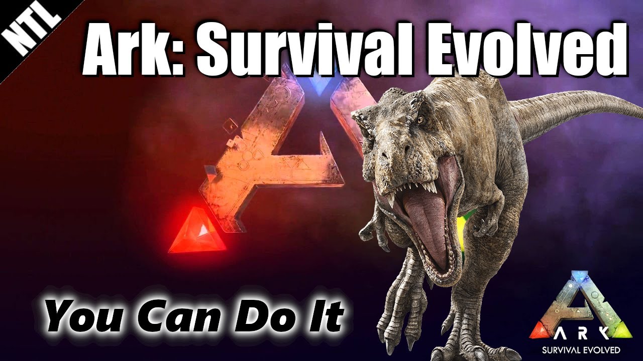 Ark Survival Evolved (Never too Late Gaming) - You Can Do It