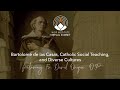 Bartolomé de las Casas, Catholic Social Teaching, and Diverse Cultures
