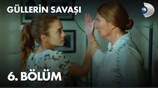 Güllerin Savaşı 6. Bölüm