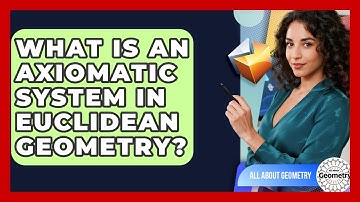 What Is An Axiomatic System In Euclidean Geometry? - All About Geometry