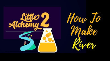 Little Alchemy 2-How To Make River Cheats & Hints