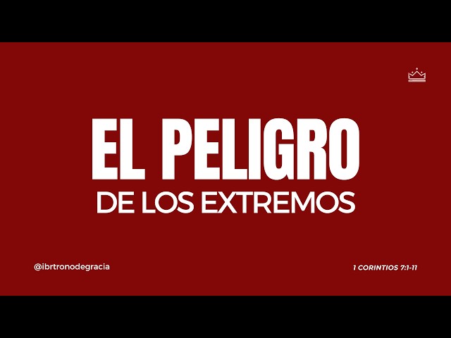El peligro de los extremos | 1 Corintios 7:1-11 | Pr. Plinio Orozco