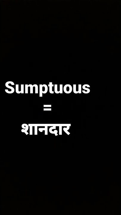 Sumptuous Meaning In Hindi And Its Parts Of Speech And Its sumptuous-meaning-in-hindi-and-its-parts-of-speech-and-its