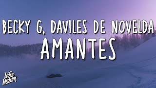 Becky G, Daviles de Novelda - AMANTES (Lyrics/Letra)