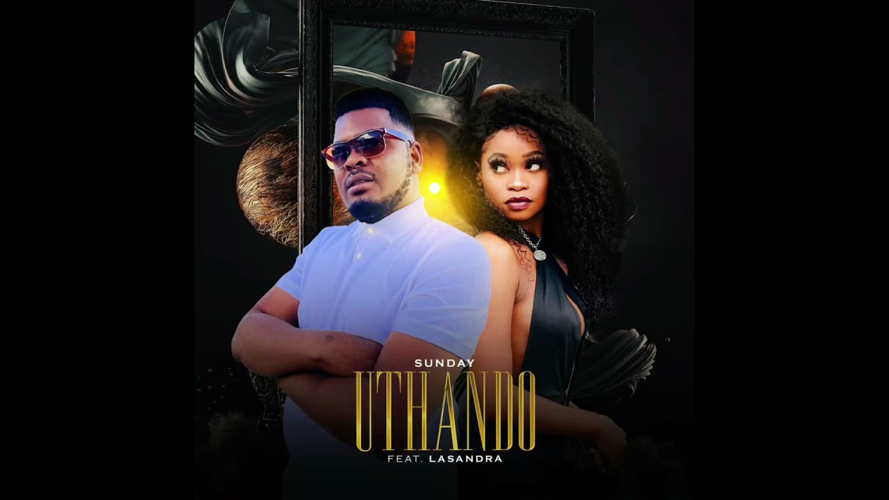 Sunday ft Lasandra-uThando(official audio)