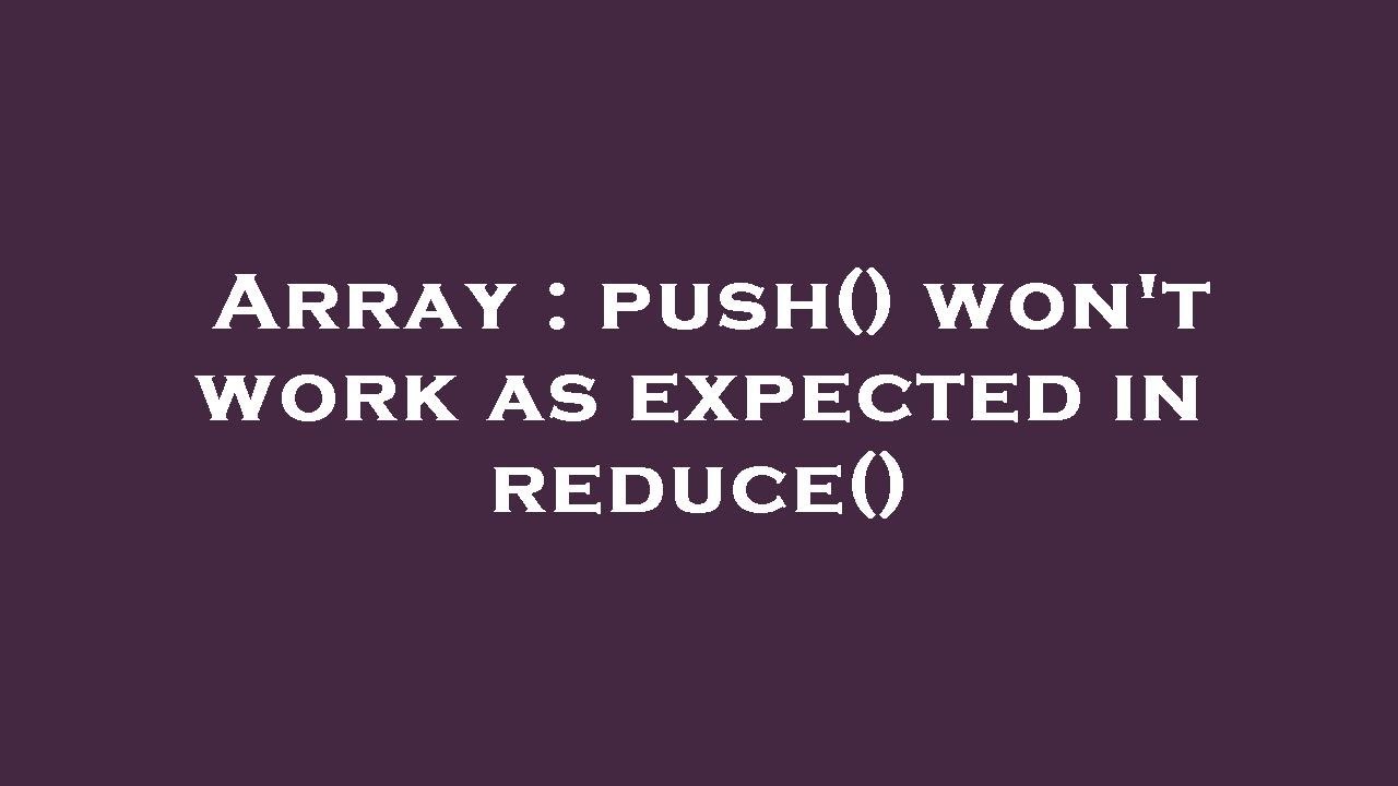 Array : push() won't work as expected in reduce() - YouTube