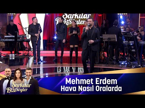 Mehmet Erdem - HAVA NASIL ORALARDA