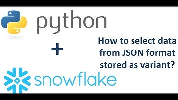 How to Select Data from JSON Stored in Snowflake?