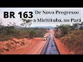 FUI DE NOVO PROGRESSO A MIRITITUBA, NO PARÁ, PELA BR 163, NA ROTA DOS CAMINHONEIROS