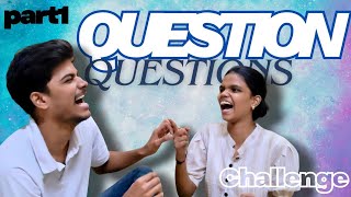 Part-1 Me Vs Sister Question Challenge Question Reply Question Brain Gone Funny Challenge