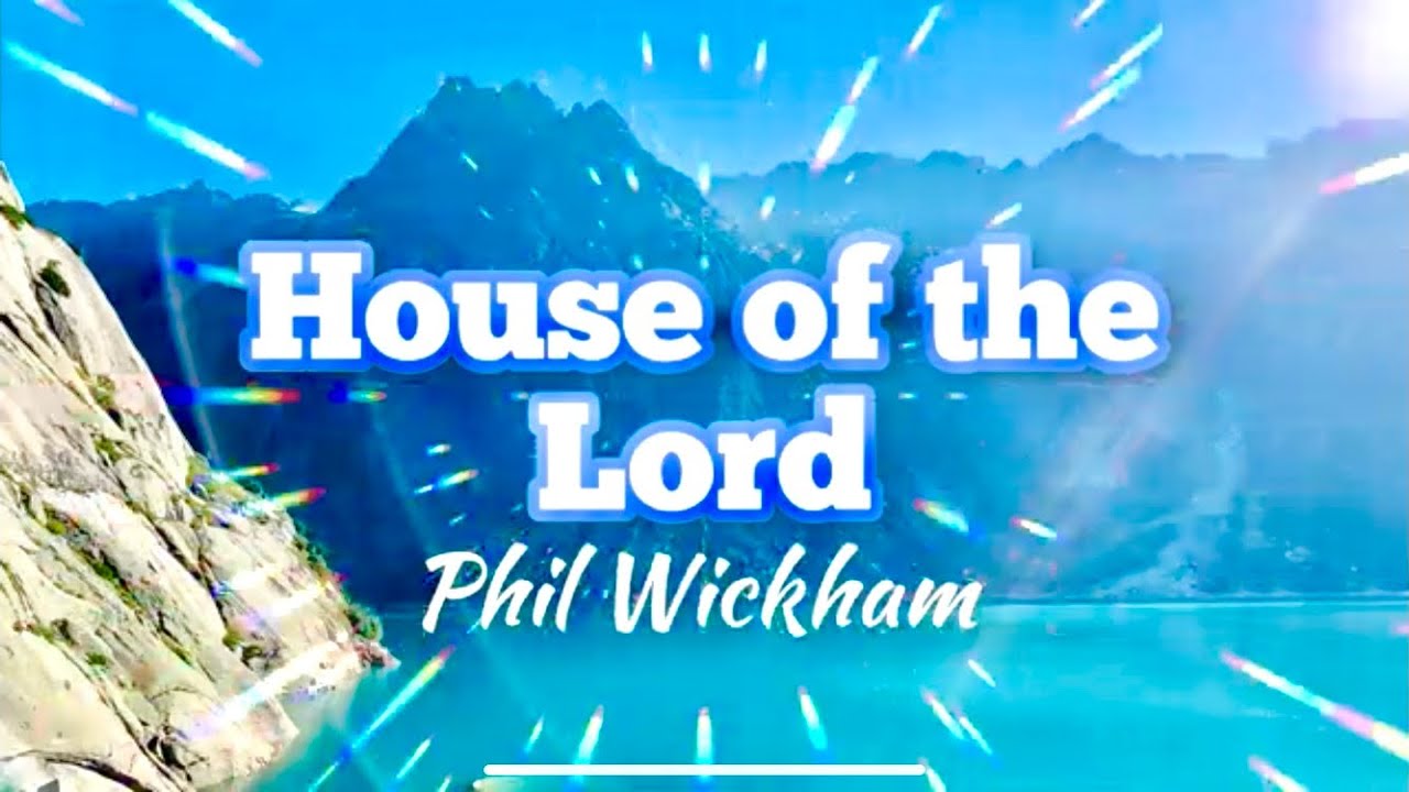 House of the Lord (lyrics) Phil Wickham YouTube