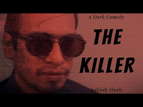 The Killer - Deadpan Humour - A Dark Comedy By Ashish Dash