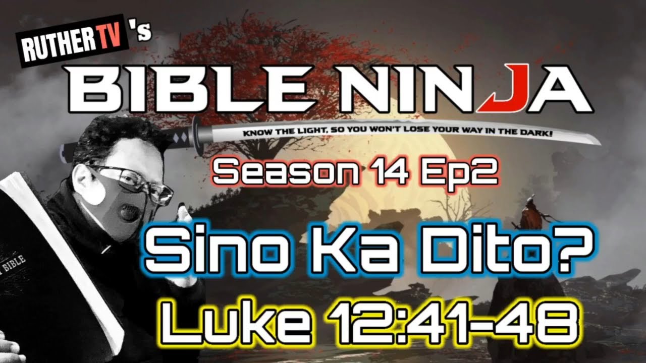 BIBLE NINJA S14: E2 - SINO KA DITO? | LUKE 12:41-48