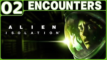 ALIEN: ISOLATION WALKTHROUGH PART 2: ENCOUNTERS (PS4 GAMEPLAY | HORROR | NO COMMENTARY)