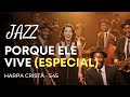 Jazz Gospel Harpa Cristã 545 Porque Ele Vive mp3
