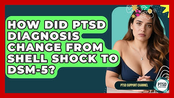 How Did PTSD Diagnosis Change From Shell Shock To DSM-5? - PTSD Support Channel