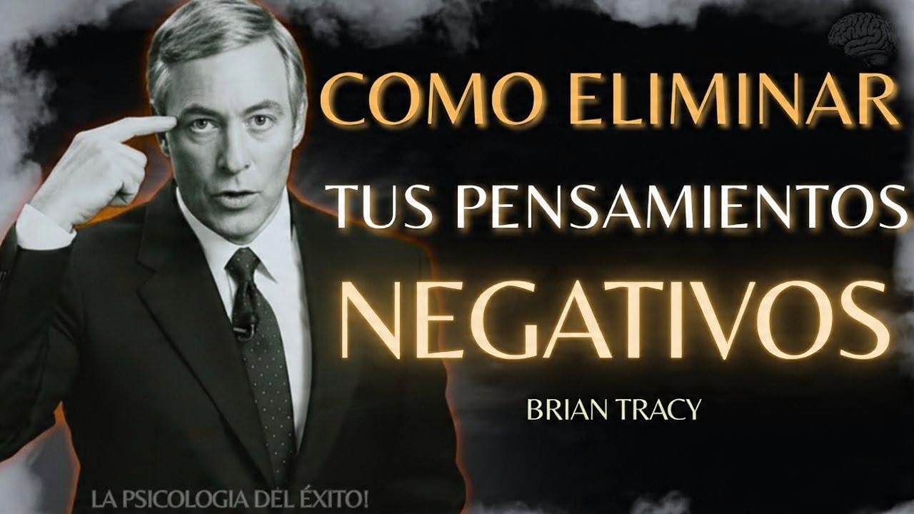 Como Eliminar tus Pensamientos NEGATIVOS 🧠🔥| Brian Tracy