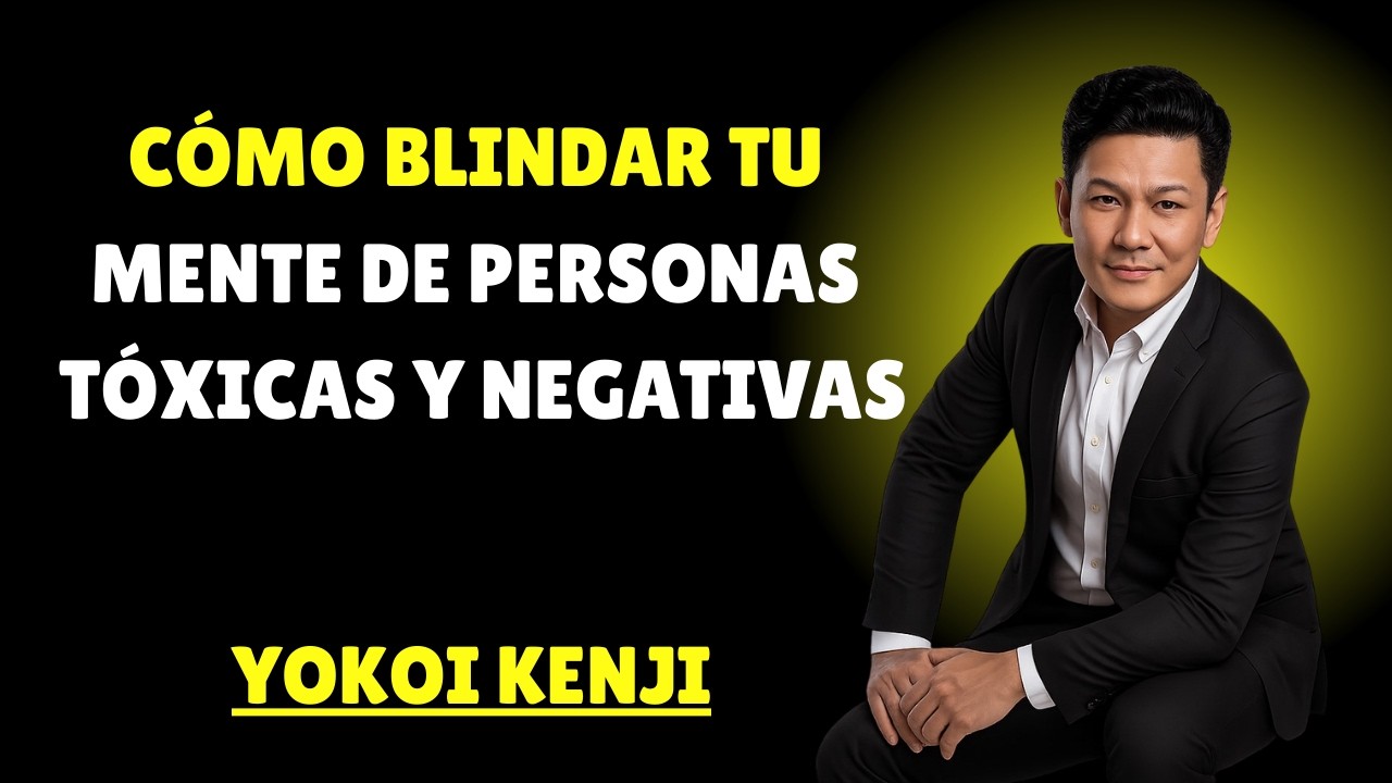 Cómo proteger tu paz interior de personas negativas 🧠🔥 | YOKOI KENJI