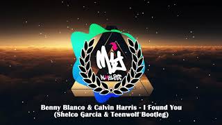 Benny Blanco & Calvin Harris - I Found You (Shelco Garcia & Teenwolf Bootleg)