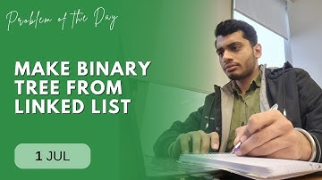 POTD- 01/07/2024 | Make Binary Tree From Linked List | Problem of the Day | GeeksforGeeks