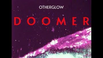 Otherglow - Doomer (Official Music Video)