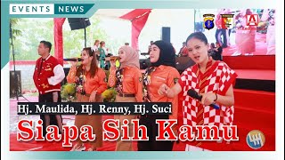 SIAPA SIH KAMU - Hj. MAULIDA Hj. RENY Hj. SUCI (LAPANGAN TEMBAK DONDANG MODERN)