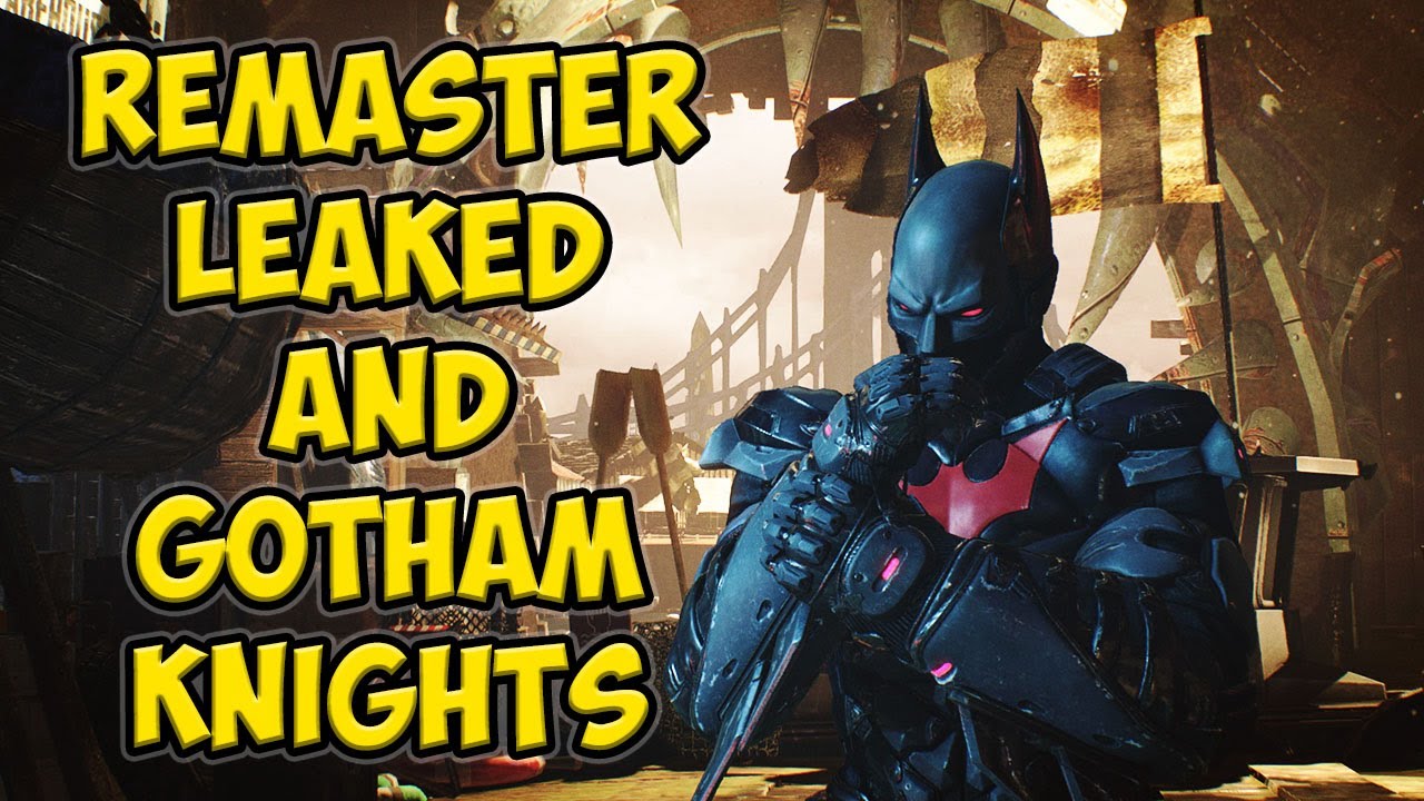 Batman Arkham Knight Remaster LEAKED -- NO Arkham Origins! 