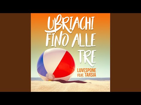 Ubriachi fino alle tre (feat. Tarsia)